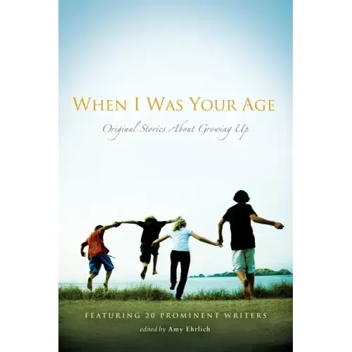 When I Was Your Age: Original Stories about Growing Up