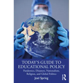 Today's Guide to Educational Policy: Pandemics, Disasters, Nationalism, Religion, and Global Politics