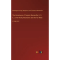 The Adventures of Captain Bonneville, U. S. A., in the Rocky Mountains and the Far West: in large print