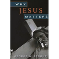 Why Jesus Matters
