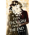 Even Though I Knew the End