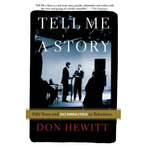 Tell Me a Story: Fifty Years and 60 Minutes in Television