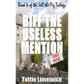 Biff the Useless Mention: Book 4 of the Sell the Pig trilogy