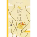 Just to See