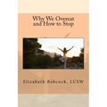 Why We Overeat and How to Stop