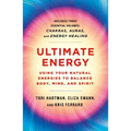 Ultimate Energy: Using Your Natural Energies to Balance Body, Mind, and Spirit: Three Books in One (Chakras, Auras, and Energy Healing)