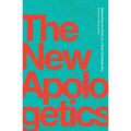 The New Apologetics: Defending the Faith in a Post-Christian Era