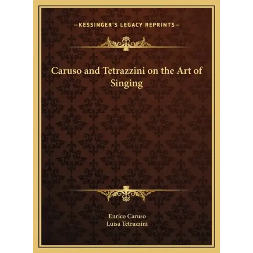 Caruso and Tetrazzini on the Art of Singing