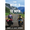 The World at 10 MPH: A Masterful Prenup Leads to a 3-Year 33,523-Mile Bicycle Adventure
