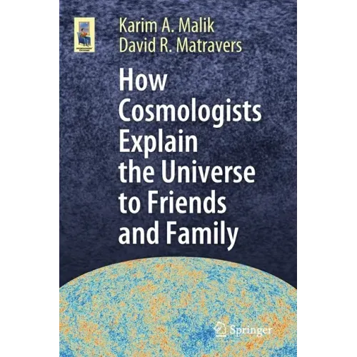How Cosmologists Explain the Universe to Friends and Family