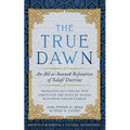 The True Dawn: An Ahl as-Sunnah Refutation of 'Salafi' Doctrine