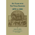 Six Years with the Texas Rangers, 1875 to 1881