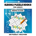 Sudoku Puzzle Book for Adults Medium to Hard: Brain Games 200 Sudoku Puzzles Activity Books For Adults, 9 x 9's That Range In Difficulty From Medium t