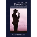 The Last Romantic: The Life of George Frederick Clarke, Master Storyteller of New Brunswick