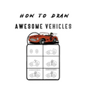 How to Draw Awesome Vehicles: FOR KIDS, How to Draw Cars and Trucks and Other Vehicles, Learn How to Draw for Kids with Step by Step Drawing (