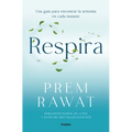 Respira. Una Guía Para Encontrar La Armonía En Cada Instante / Breath: Wake Up to Life