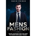 Mens Fashion: Basic Fashion Tips on How to Dress Enviably Manly