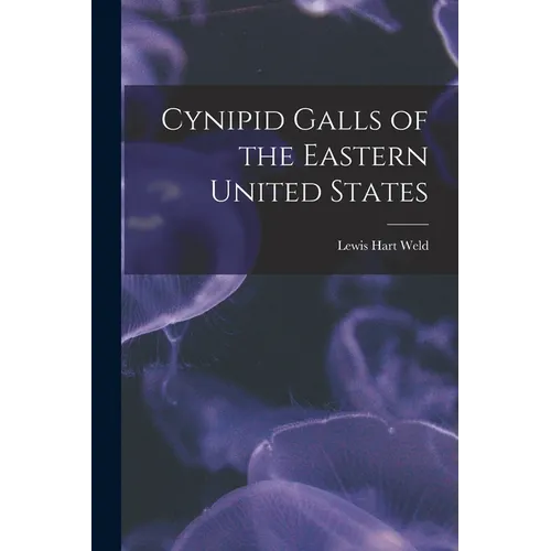 Cynipid Galls of the Eastern United States