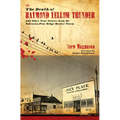 The Death of Raymond Yellow Thunder: And Other True Stories from the Nebraska-Pine Ridge Border Towns