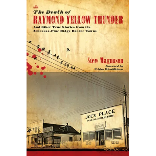 The Death of Raymond Yellow Thunder: And Other True Stories from the Nebraska-Pine Ridge Border Towns