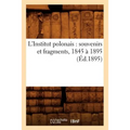 L'Institut Polonais: Souvenirs Et Fragments, 1845 À 1895 (Éd.1895)