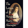 The Letters of St. Margaret Mary Alacoque: Apostle of the Sacred Heart