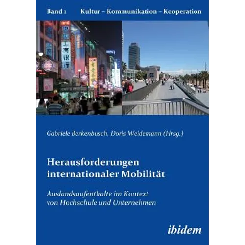 Herausforderungen internationaler Mobilität. Auslandsaufenthalte im Kontext von Hochschule und Unternehmen
