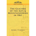 The Glacier of the Alps & Mountaineering in 1861
