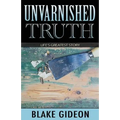 Unvarnished Truth: Life's Greatest Story