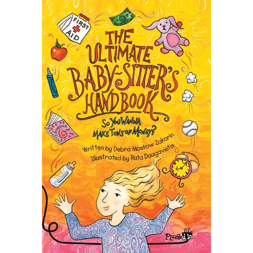 The Ultimate Babysitter's Handbook: The Ultimate Babysitter's Handbook: So You Wanna Make Tons of Money