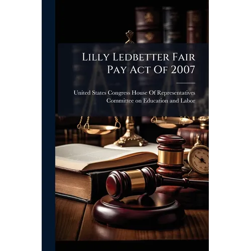 Lilly Ledbetter Fair Pay Act Of 2007
