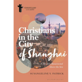Christians in the City of Shanghai: A History Resurrected Above the Sea