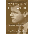 Catching the Wind: Edward Kennedy and the Liberal Hour, 1932-1975