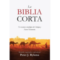 La Biblia Corta: Un resumen cronológico del Antiguo y Nuevo Testamento