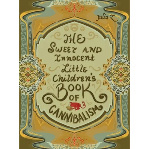 The Sweet and Innocent Little Children's Book of Cannibalism