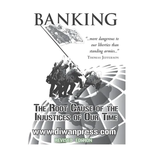 Banking: The Root Cause of the Injustices of Our Time