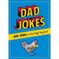 Dad Jokes: 500 Jokes So Bad They're Good