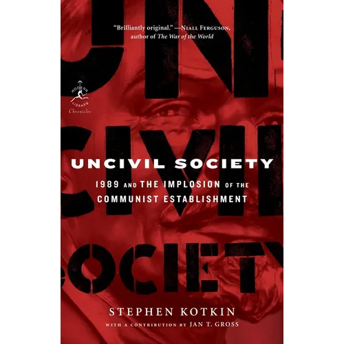Uncivil Society: 1989 and the Implosion of the Communist Establishment
