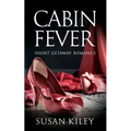Cabin Fever: Short Getaway Romance