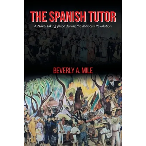 The Spanish Tutor: A Novel taking place during the Mexican Revolution