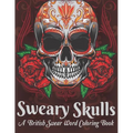 Sweary Skulls A British Swear Word Coloring Book: Hilarious British Sweary Coloring book For Fun and Stress Relief (Volume 1)