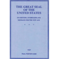 The Great Seal of the United States: Its History, Symbolism and Message for the New Age
