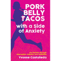 Pork Belly Tacos with a Side of Anxiety: My Journey Through Depression, Bulimia, and Addiction