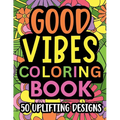 Good Vibes Coloring Book: Motivational and inspirational quotes in large print with fun flower background designs for adults and teens, great for stre