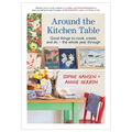 Around the Kitchen Table: Good Things to Cook, Create and Do - The Whole Year Through
