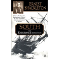 South: The Endurance Expedition -- The Breathtaking First-Hand Account of One of the Most Astounding Antarctic Adventures of All Time