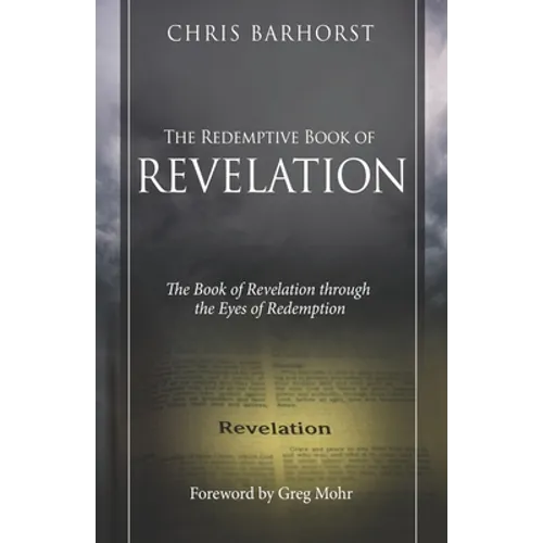 The Redemptive Book of Revelation: The Book of Revelation through the Eyes of Redemption