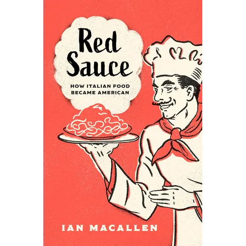 Red Sauce: How Italian Food Became American