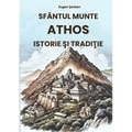 Sfântul Munte Athos: istorie şi tradiţie