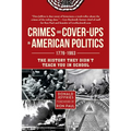 Crimes and Cover-Ups in American Politics: 1776-1963